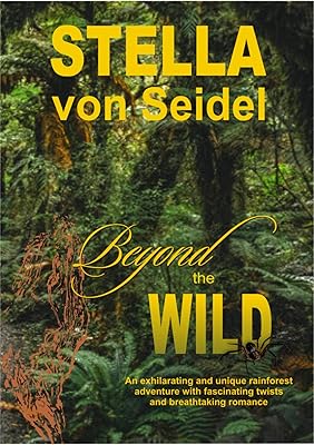 Beyond the Wild: An exhilarating and unique rainforest adventure with fascinating twists and breathtaking romance