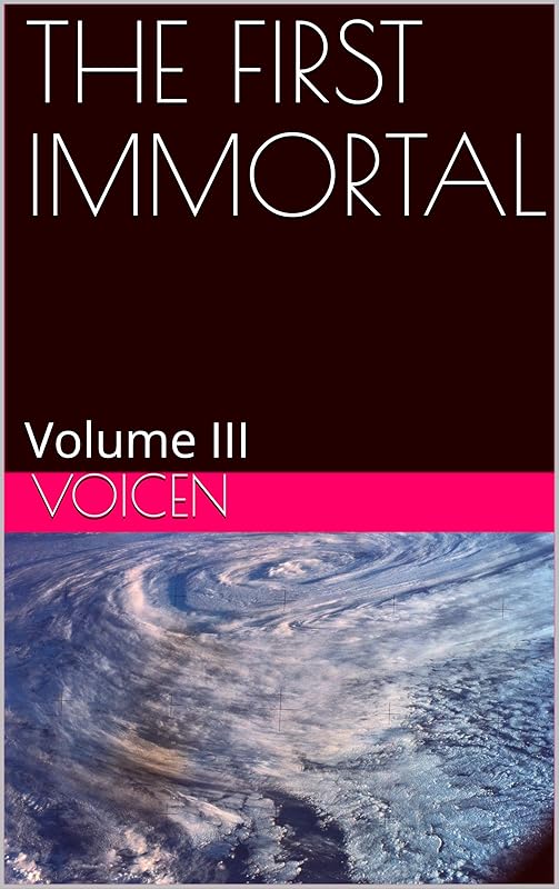 THE FIRST IMMORTAL: Volume III by Voicen