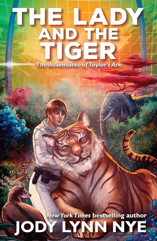 The Lady and the Tiger (The Adventures of Taylor's Ark) by Jody Lynn Nye