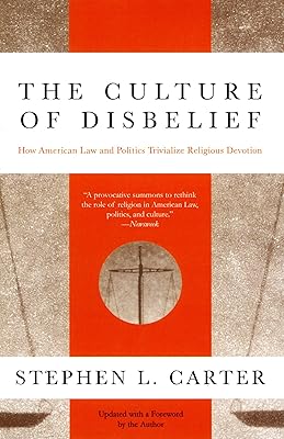 The Culture of Disbelief: How American Law and Politics Trivialize Religious Devotion