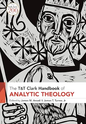 T&T Clark Handbook of Analytic Theology (T&T Clark Handbooks)