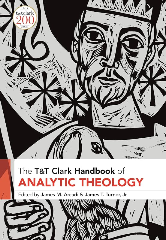 T&T Clark Handbook of Analytic Theology (T&T Clark Handbooks) by James M. Arcadi