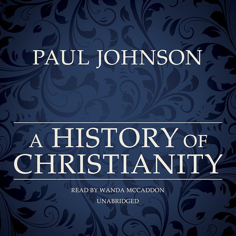 A History of Christianity by Paul Johnson