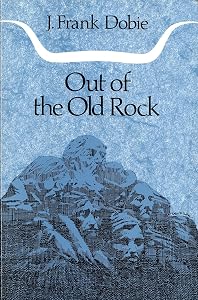 Out of the Old Rock (J. Frank Dobie Paperback Library) by J. Frank Dobie