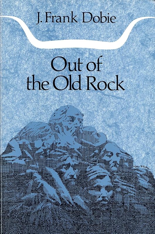 Out of the Old Rock (J. Frank Dobie Paperback Library) by J. Frank Dobie