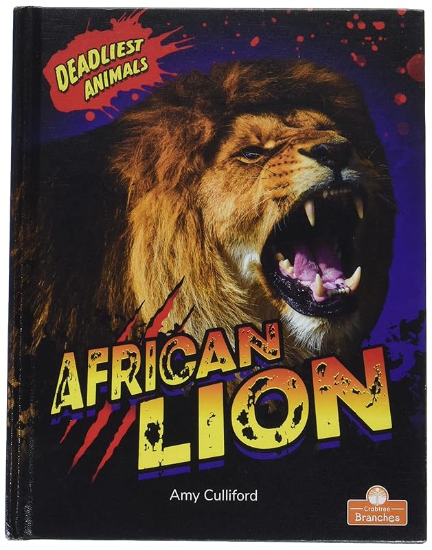 African Lion (Deadliest Animals) by Amy Culliford