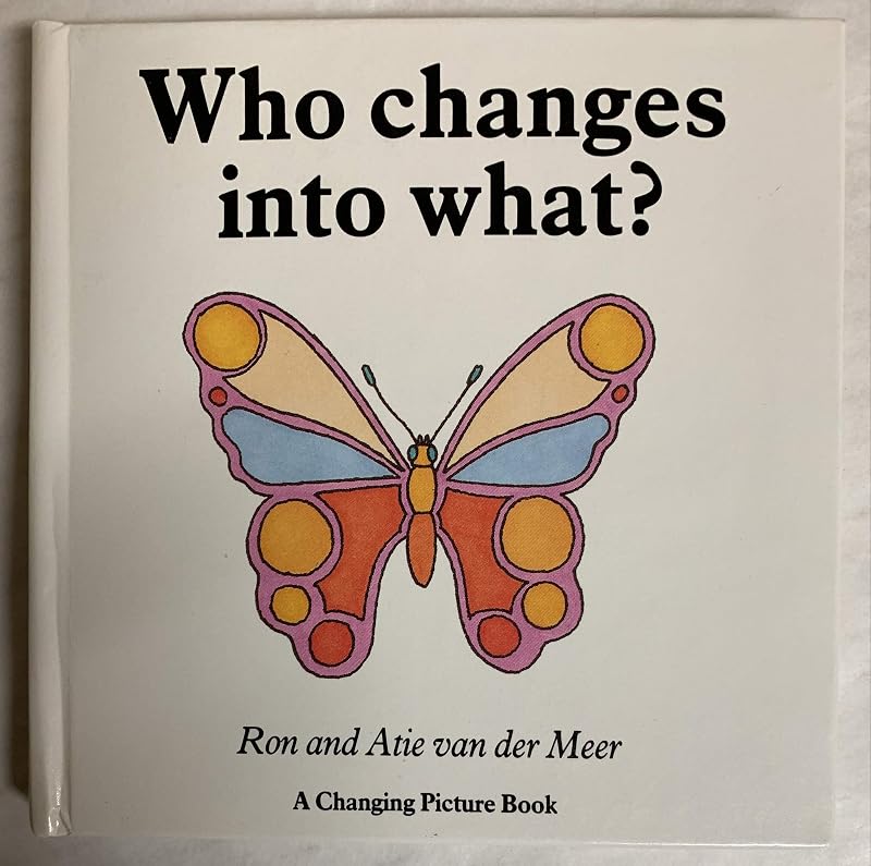 Who Changes Into What (Changing Picture Book Series) by Ron Van Der Meer