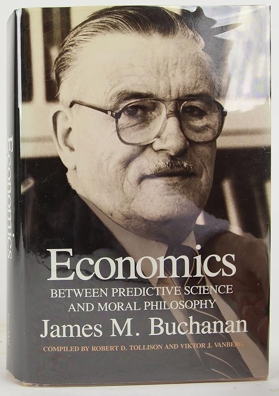 Economics: Between Predictive Science and Moral Philosophy (Texas A&M University Economics Series) by James M. Buchanan
