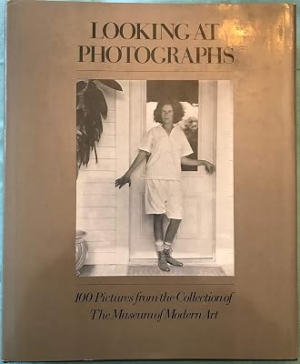 Looking at photographs;: 100 pictures from the collection of the Museum of Modern Art,