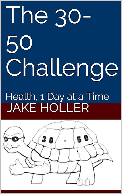 The 30-50 Challenge: Health, 1 Day at a Time by Jake Holler