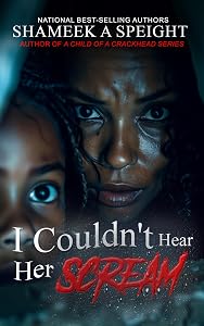 I COULDN'T HEAR HER SCREAM by Shameek Speight