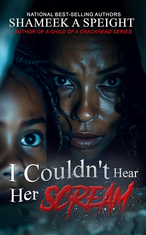 I COULDN'T HEAR HER SCREAM by Shameek Speight