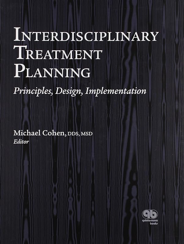 Interdisciplinary Treatment Planning: Principles, Design, Implementation by Michael Cohen
