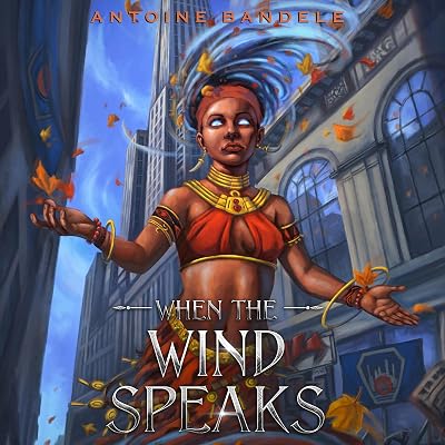 When the Wind Speaks: An Orisha Tale: Orishas Among Mortals, Book 2