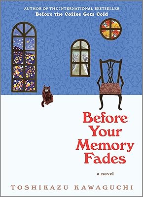 Before Your Memory Fades: A Novel (Before the Coffee Gets Cold Series Book 3)
