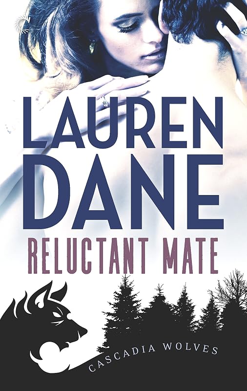 Reluctant Mate (Cascadia Wolves Book 1) by Lauren Dane