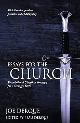 ESSAYS FOR THE CHURCH: Foundational Christian Theology for a Stronger Faith
