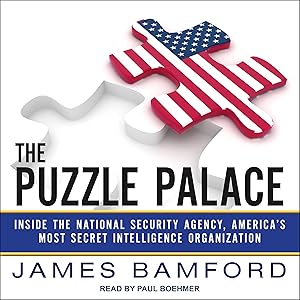 The Puzzle Palace: Inside the National Security Agency, America's Most Secret Intelligence Organization by James Bamford