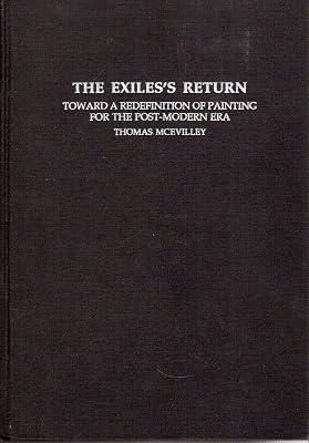 The Exiles's Return: Toward a Redefinition of Painting for the Post-Modern Era (Contemporary Artists and their Critics)