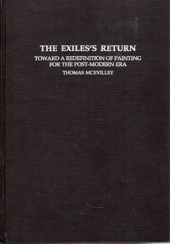The Exiles's Return: Toward a Redefinition of Painting for the Post-Modern Era (Contemporary Artists and their Critics) by Thomas McEvilley