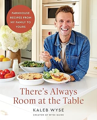 There’s Always Room at the Table: A Cozy Homestyle Cookbook with a Rustic Farmhouse Approach, Perfect for Winter 2025, Warm Up Your Kitchen with Comforting Classics