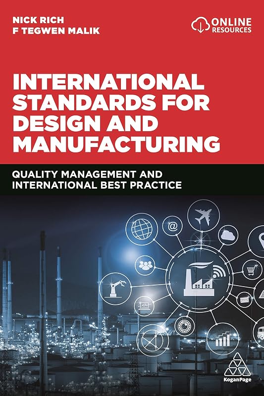 International Standards for Design and Manufacturing: Quality Management and International Best Practice by Professor Nick Rich
