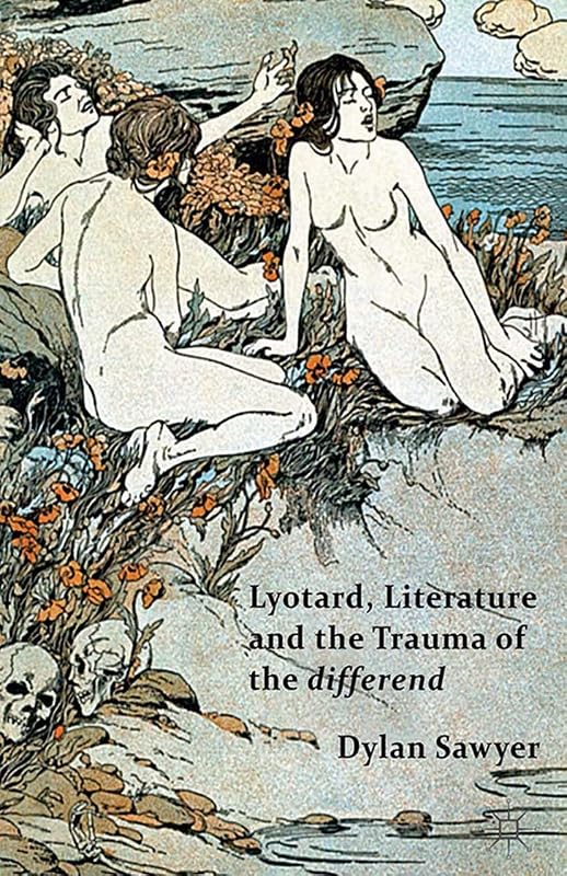 Lyotard, Literature and the Trauma of the differend by D. Sawyer