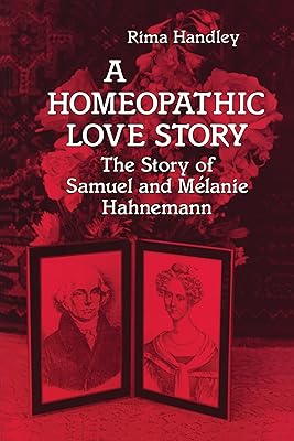 A Homeopathic Love Story: The Story of Samuel and Melanie Hahnemann