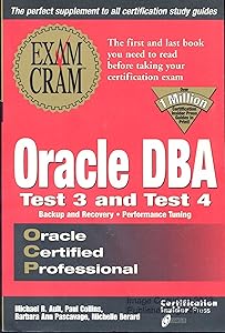 Oracle DBA Exam Cram: Test 3 and Test 4: Exam: TEST 3 & TEST 4