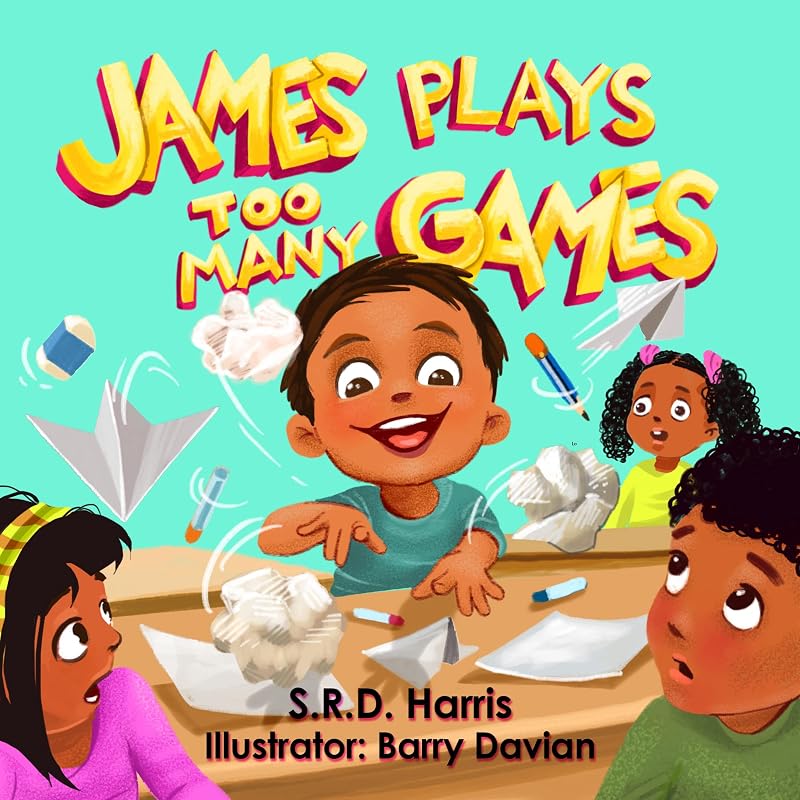 James Plays Too Many Games by S.R.D. Harris