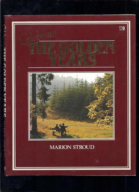 Celebrate the Golden Years by Marion Stroud