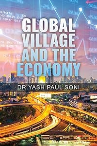 Global Village and the Economy by Dr Yash Paul Soni