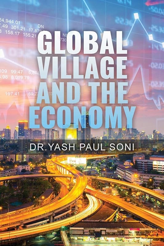 Global Village and the Economy by Dr Yash Paul Soni