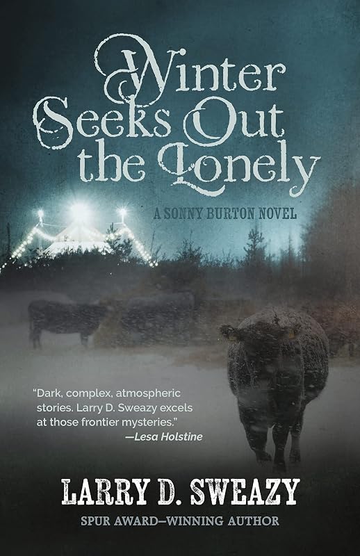 Winter Seeks Out the Lonely (Sonny Burton Novel) by Larry D Sweazy