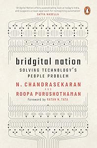 Bridgital Nation: Solving Technology's People Problem by N Chandrasekaran