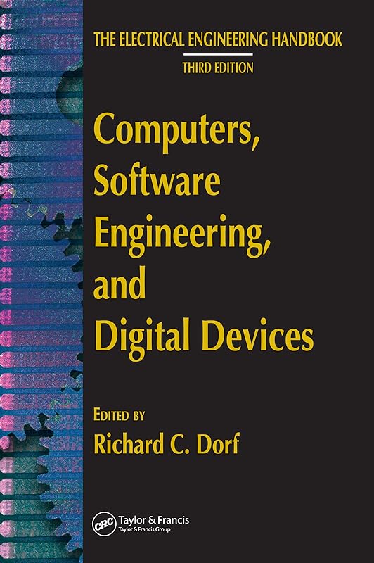 Computers, Software Engineering, and Digital Devices (The Electrical Engineering Handbook) by Richard C. Dorf