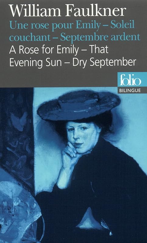 Une Rose pour Emily/A Rose for Emily - Soleil couchant/That Evening Sun - Septembre ardent/Dry September by William Faulkner