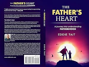 The Father's Heart: A journey into understanding Fatherhood by Eddie Tait