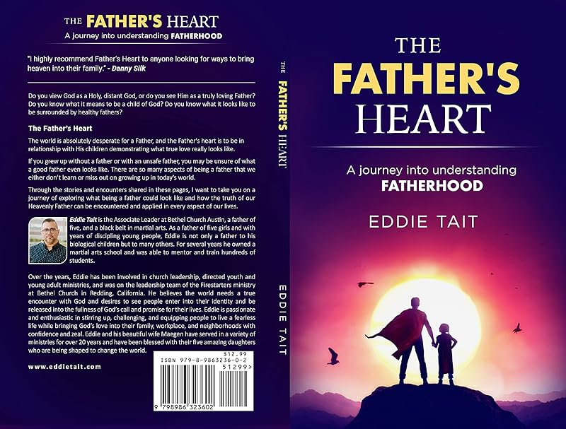 The Father's Heart: A journey into understanding Fatherhood by Eddie Tait