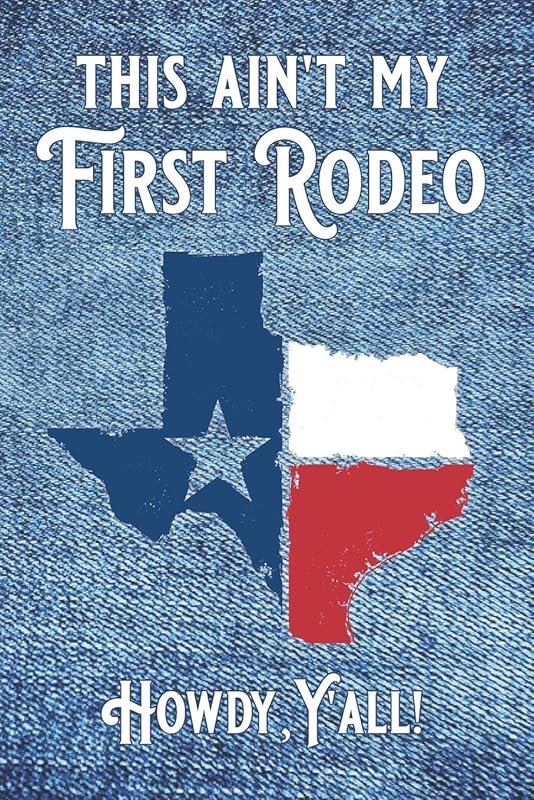 This Ain't My First Rodeo ... Howdy, Y'all!: red, white and blue design with Texas flag map and blue jean denim background by Mickey's Journals