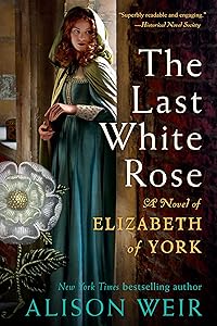 The Last White Rose: A Novel of Elizabeth of York