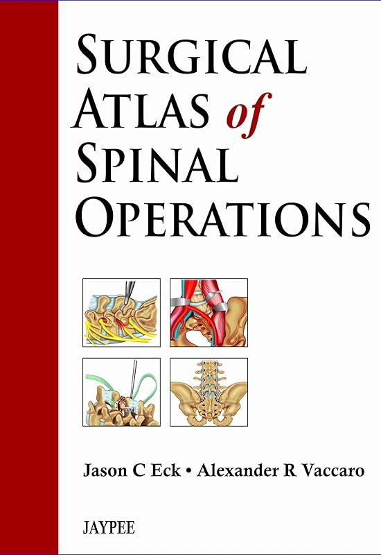 Surgical Atlas of Spinal Operations by Jason C. Eck