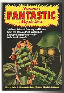 Famous Fantastic Mysteries: 30 Great Tales of Fantasy and Horror from the Classic Pulp Magazines Famous Fantastic Mysteries & Fantastic Novels