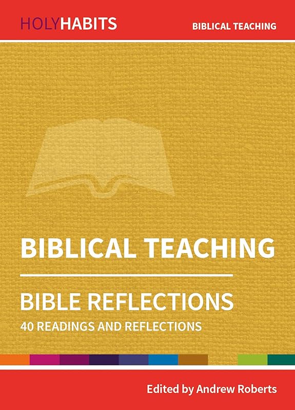 Holy Habits Bible Reflections: Biblical Teaching: 40 readings and reflections by Andrew Roberts