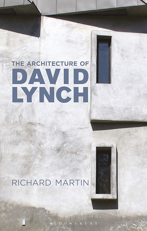 The Architecture of David Lynch by Richard Martin