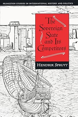 The Sovereign State and Its Competitors: An Analysis of Systems Change (Princeton Studies in International History and Politics)