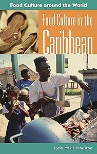 Food Culture in the Caribbean (Food Culture around the World) by Lynn M. Houston