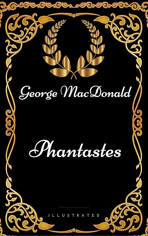 Phantastes : By George MacDonald - Illustrated by George MacDonald