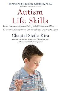 Autism Life Skills: From Communication and Safety to Self-Esteem and More - 10 Essential AbilitiesEv ery Child Needs and Deserves to Learn