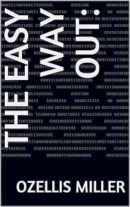 The Easy Way Out: by Ozellis Miller